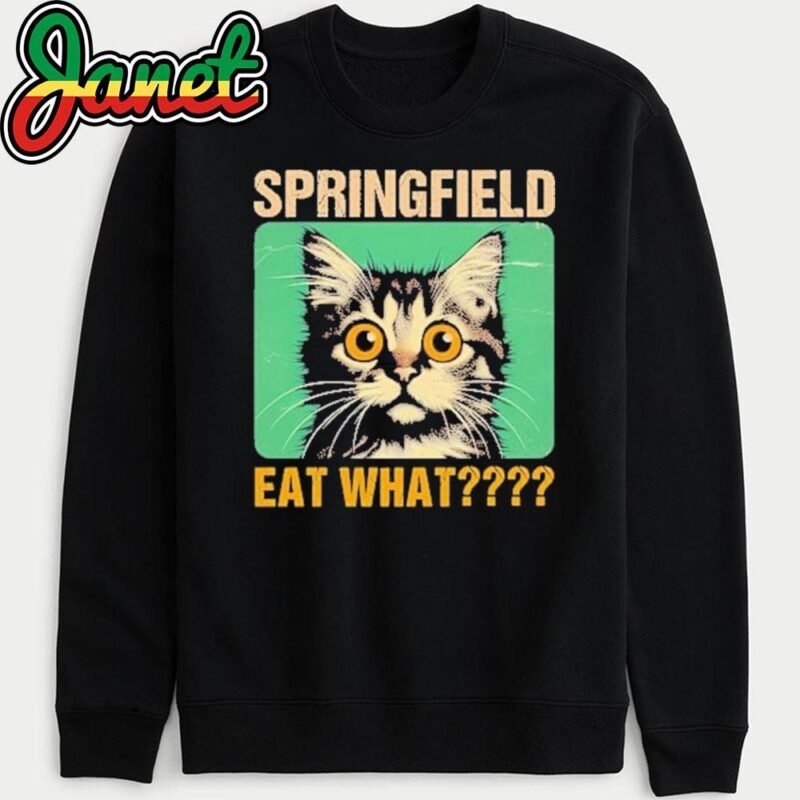 Springfield Eat What They're Eating Dogs Cats Pets Trump sweatshirt