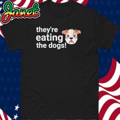 TheyRe Eating The Dogs Funny President Debate Trump Harris T-Shirt