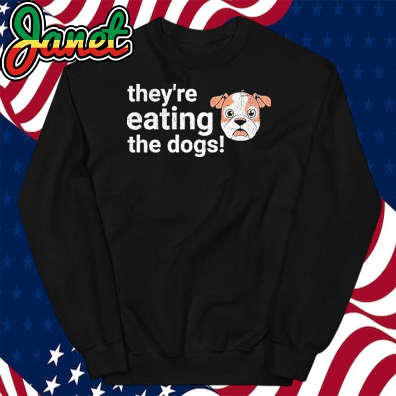 TheyRe Eating The Dogs Funny President Debate Trump Harris sweatshirt