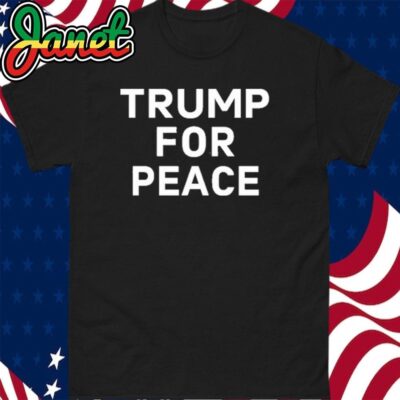Trump For Peace Shirt