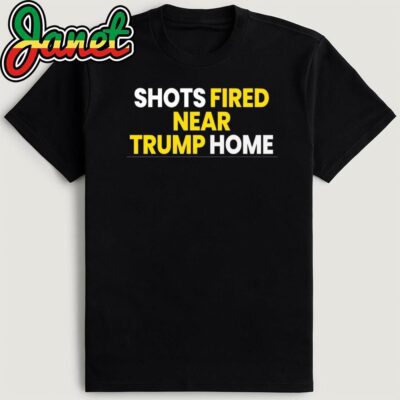 Shots Fired Near Trump Home Shirt