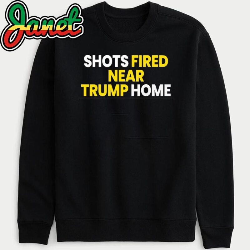 Shots Fired Near Trump Home sweatshirt