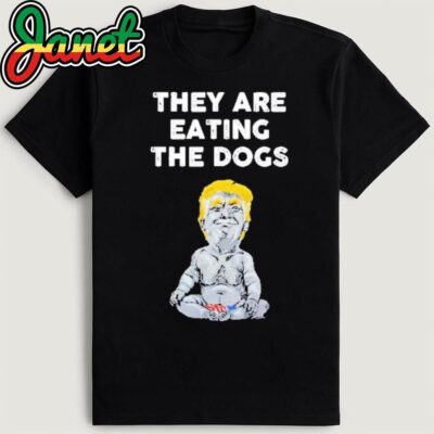 They Are Eating The Dogs Funny Trump Shirt