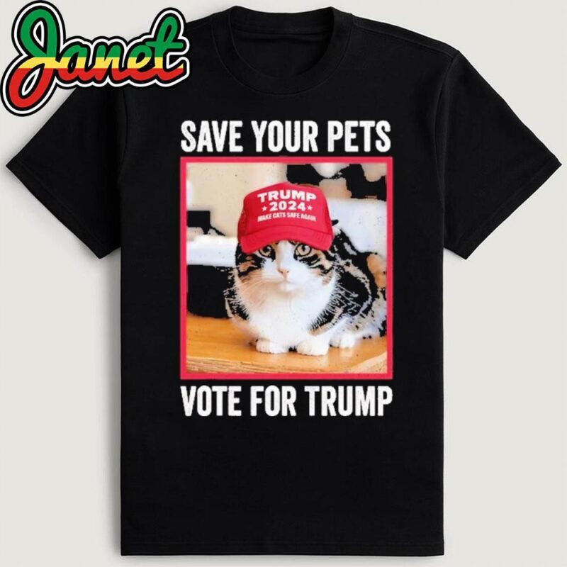 Save Your Pets Vote For Trump Us Election Funny Quote Vote T-Shirt
