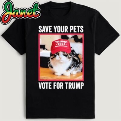 Save Your Pets Vote For Trump Us Election Funny Quote Vote T-Shirt