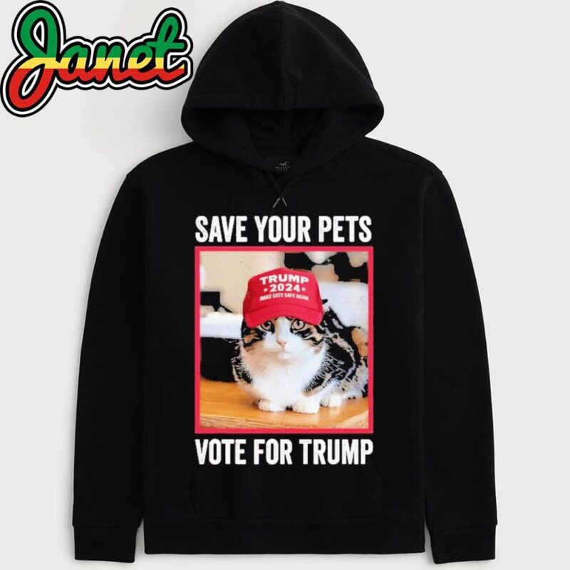 Save Your Pets Vote For Trump Us Election Funny Quote Vote hoodie