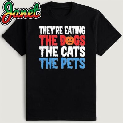 They're eating the Dogs the Cats the Pets Halloween T-Shirt