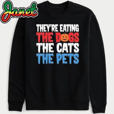 They're eating the Dogs the Cats the Pets Halloween sweatshirt