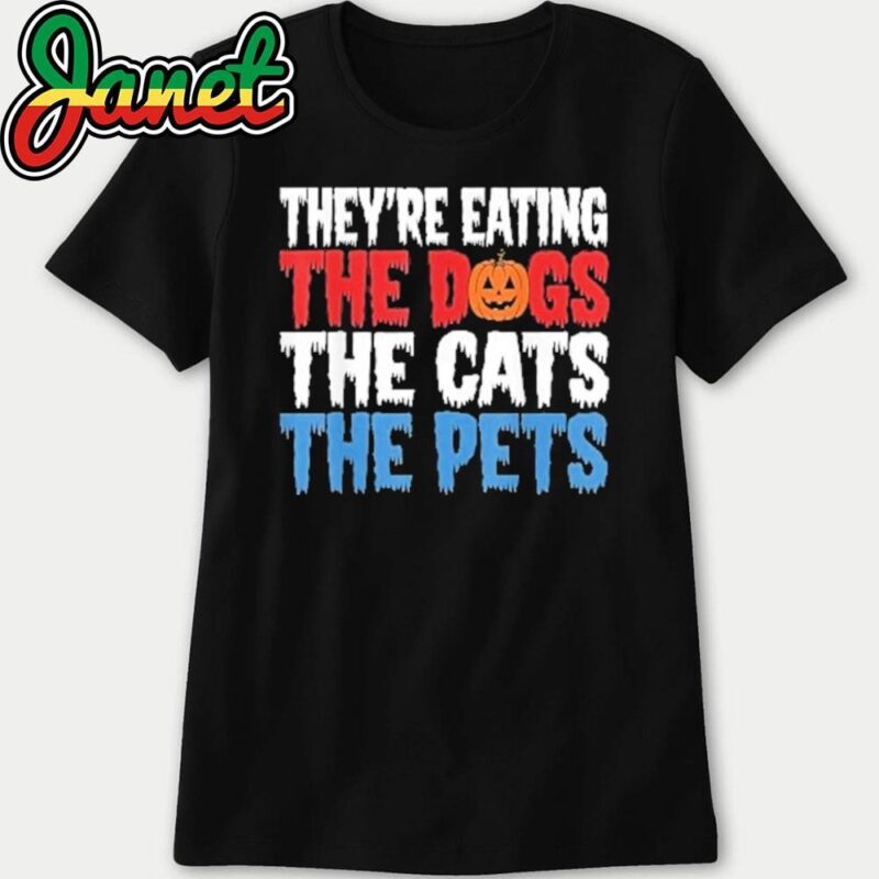 They're eating the Dogs the Cats the Pets Halloween women
