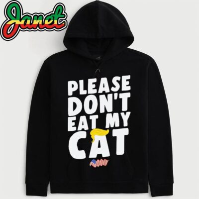 Please Don't Eat My Cat Funny Sayings Debate Donald Trump hoodie