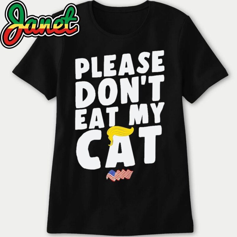 Please Don't Eat My Cat Funny Sayings Debate Donald Trump women