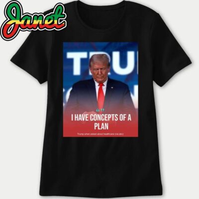 Trump I Have Concepts Of A Plan Poster women