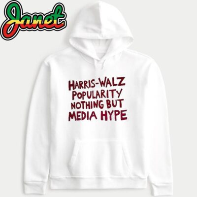 Harris Walz 2024 Popularity Nothing But Media Hype hoodie
