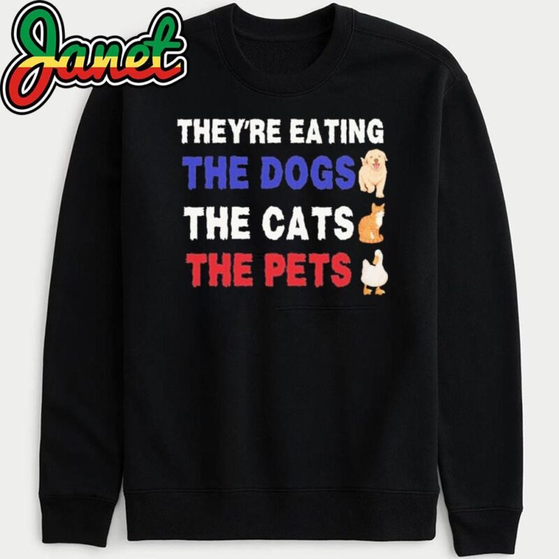 They're Taking The Dogs The Cats The Pets Trump Vance sweatshirt