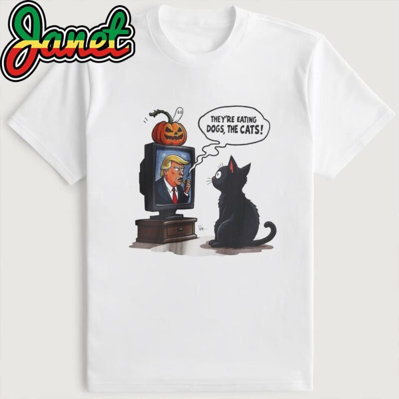 They're Eating Dogs And Cats Funny Trump 2024 Debate T-Shirt