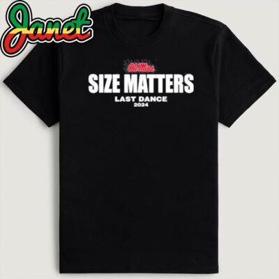 Olemiss Size Matters Last Dance 2024 Shirt