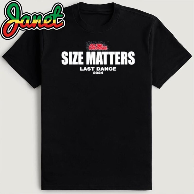 Olemiss Size Matters Last Dance 2024 Shirt
