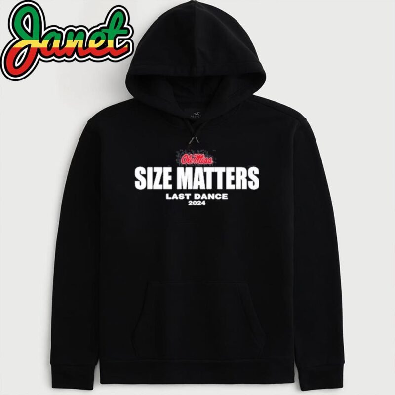 Olemiss Size Matters Last Dance 2024 hoodie