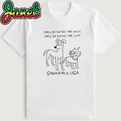 They're Eating the Dogs & Cats Springfield USA Shirt