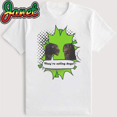 They Are Eating The Dogs They're Eating Their Pets Tshirt