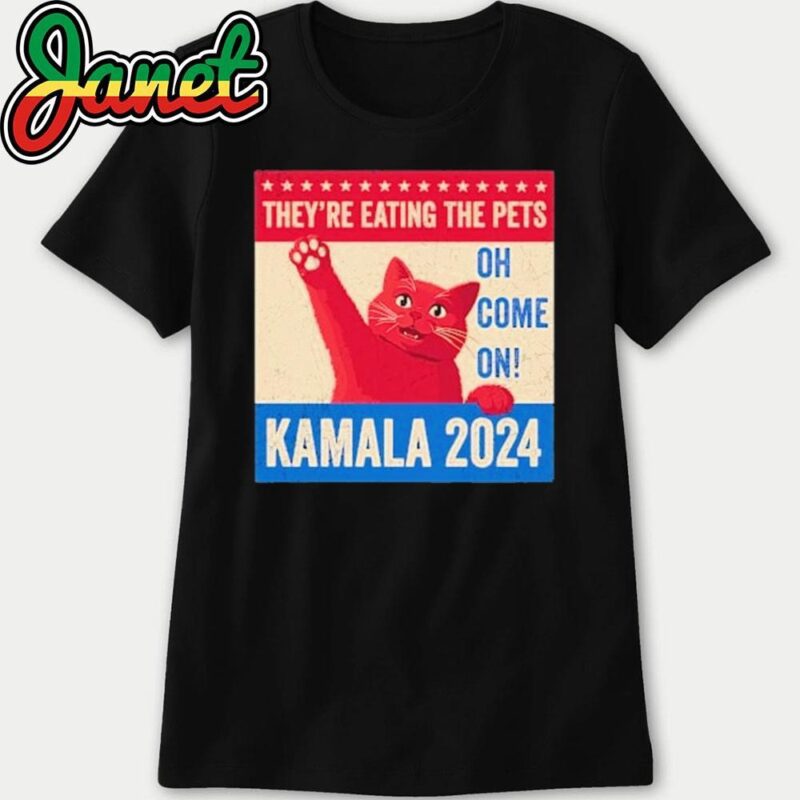 They’re Eating the Pets Oh Come On Kamala Harris 2024 women