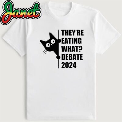 They're Eating What-Debate Election 2024 Shirt