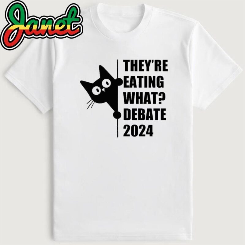 They're Eating What-Debate Election 2024 Shirt