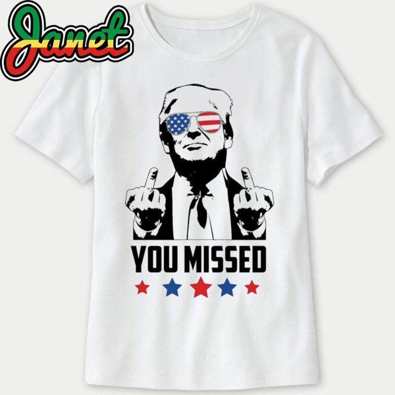 Trump You Missed Funny Trump 2024 Assassination sweatshirt