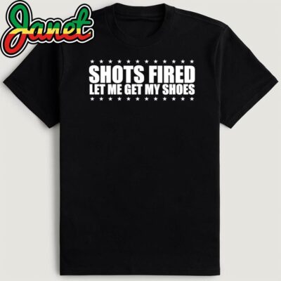 Shots fired let me get my shoes T-Shirt