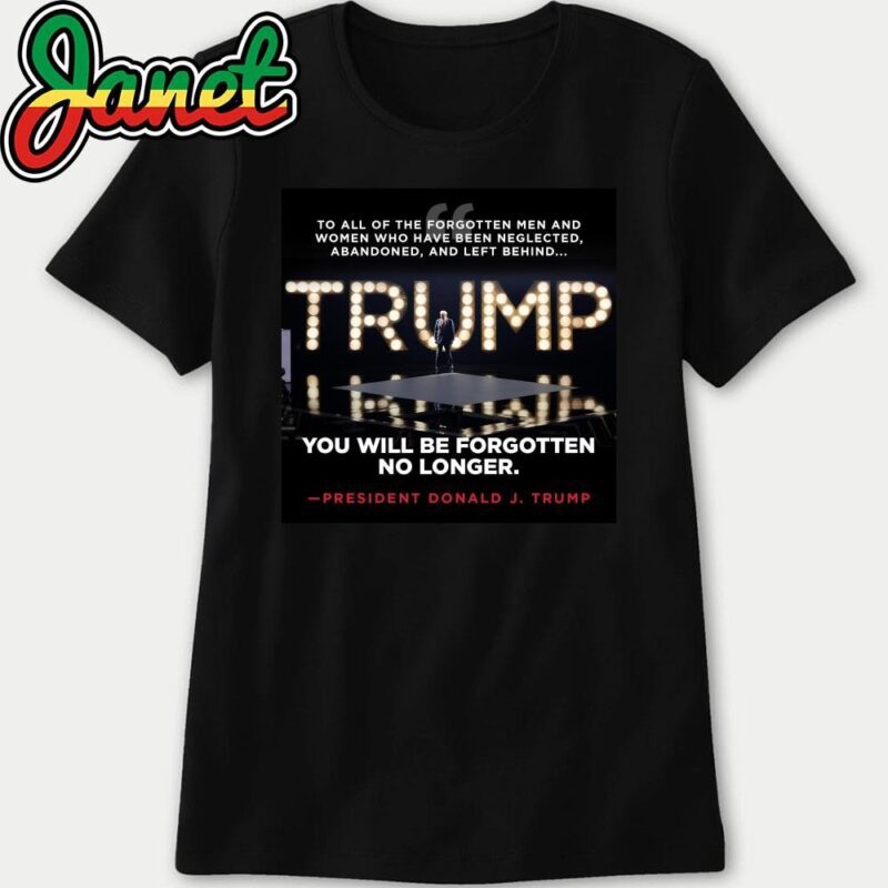 Trump You Will Be Forgotten No Longer President Donald J. Trump women
