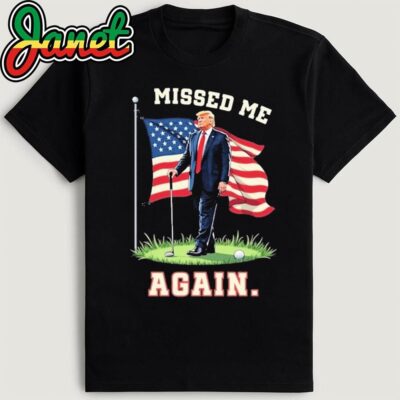 Missed Me Again Trump Golfing Second Assassination Attempt Tshirt