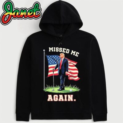 Missed Me Again Trump Golfing Second Assassination Attempt T hoodie