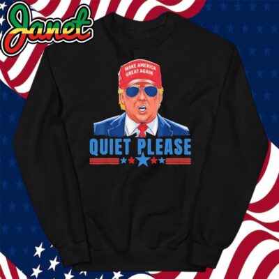Quiet Please Trump Presidential Debate Quote sweatshirt