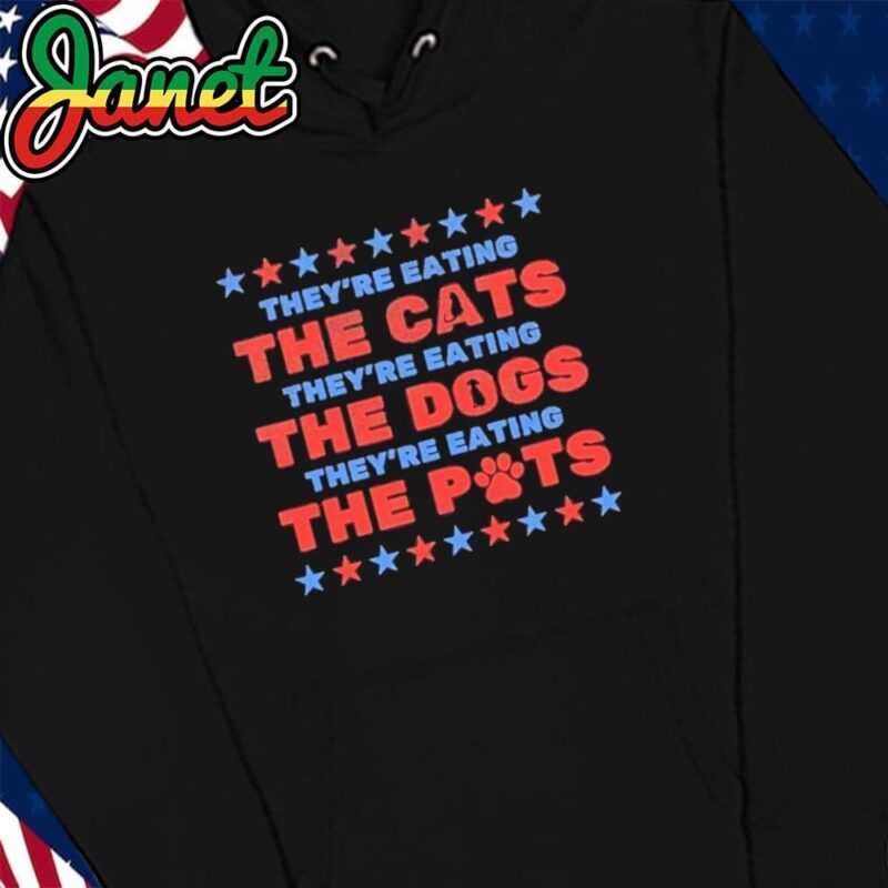 TheyRe Eating The Dogs And Cats Election 2024 hoodie