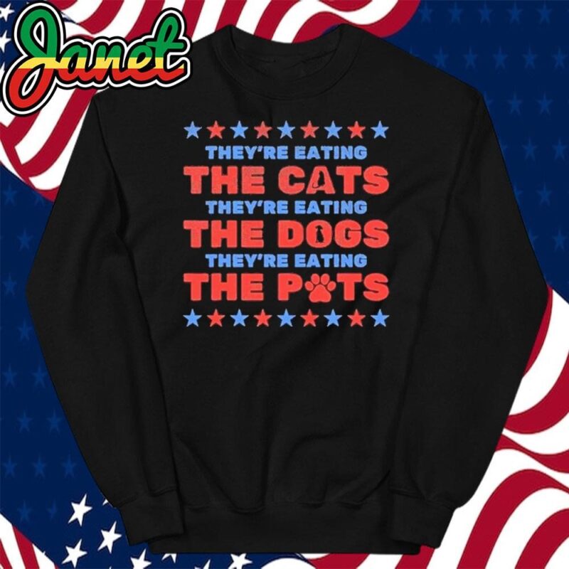 TheyRe Eating The Dogs And Cats Election 2024 sweatshirt