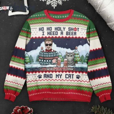 Ho Ho Holy I Need A Beer Bourbon Wine And My Cats Custom Name Ugly Christmas Sweater