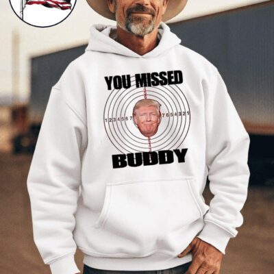 Donald Trump you missed buddy hoodie