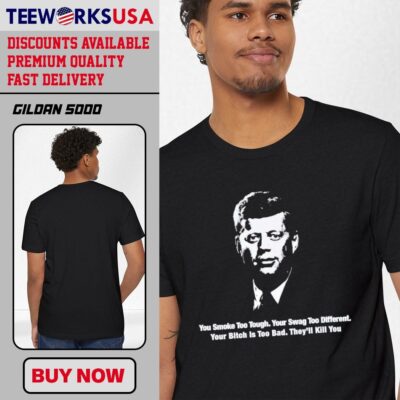Portrait You Smoke Too Tough Your Swag Too Different Your Bitch Is Too Bad They’ll Kill You shirt