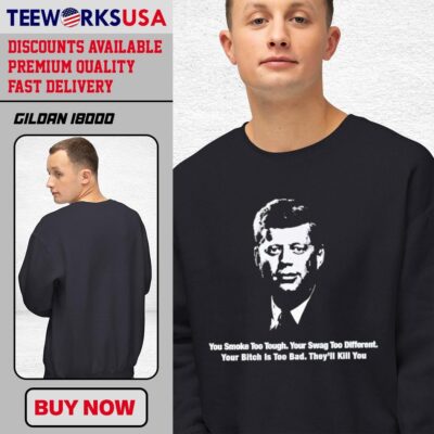 Portrait You Smoke Too Tough Your Swag Too Different Your Bitch Is Too Bad They’ll Kill You black-unisex-sweatshirt