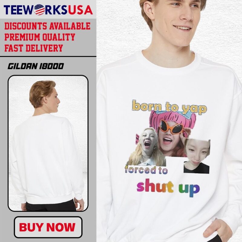 Trap Girl Yuqi Born To Yap Forced To Shut Up Chinese Singer And Dancer unisex-sweatshirt