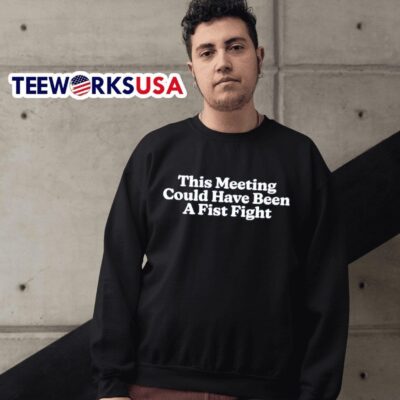 This meeting could have been a fist fight sweater