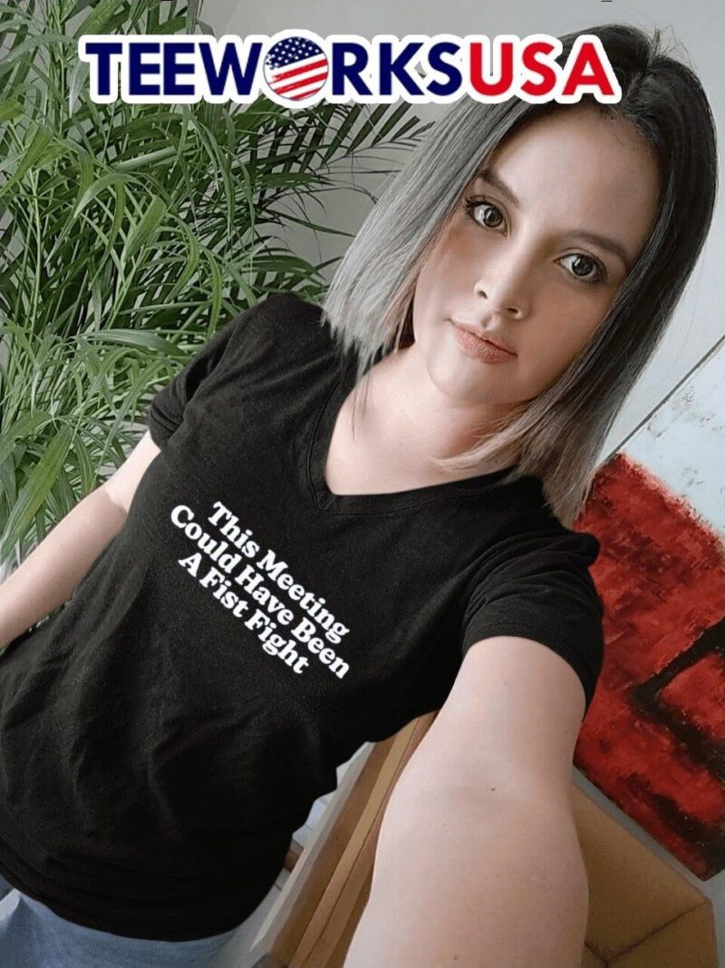This meeting could have been a fist fight women-t-shirt