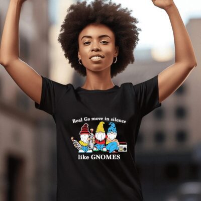 Real G’s Move In Silence Like Gnomes women-t-shirt