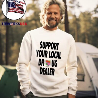Support your local drug dealer sweater