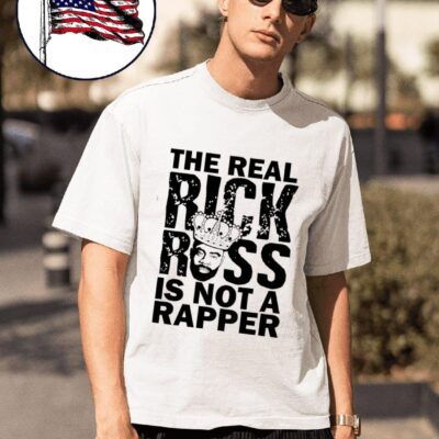 The real Rick Ross is not a rapper shirt