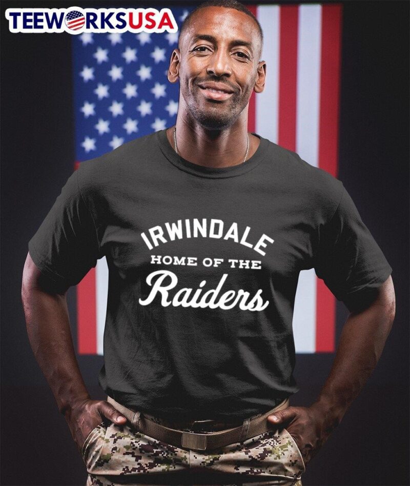 Irwindale home of the Raiders shirt