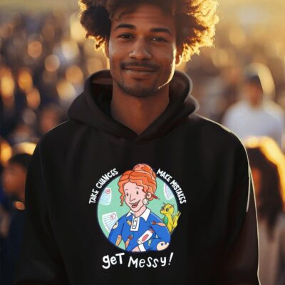 Take chances make mistakes get messy Ms. Frizzle and The Magic School Bus hoodie