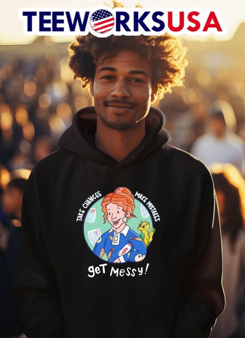 Take chances make mistakes get messy Ms. Frizzle and The Magic School Bus hoodie