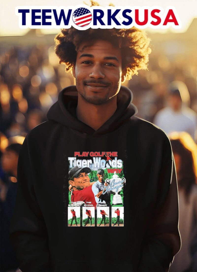 Play golf the Tiger Woods the stance the swing the shot hoodie