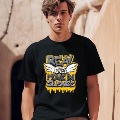 Real Ones Move In Silence design shirt